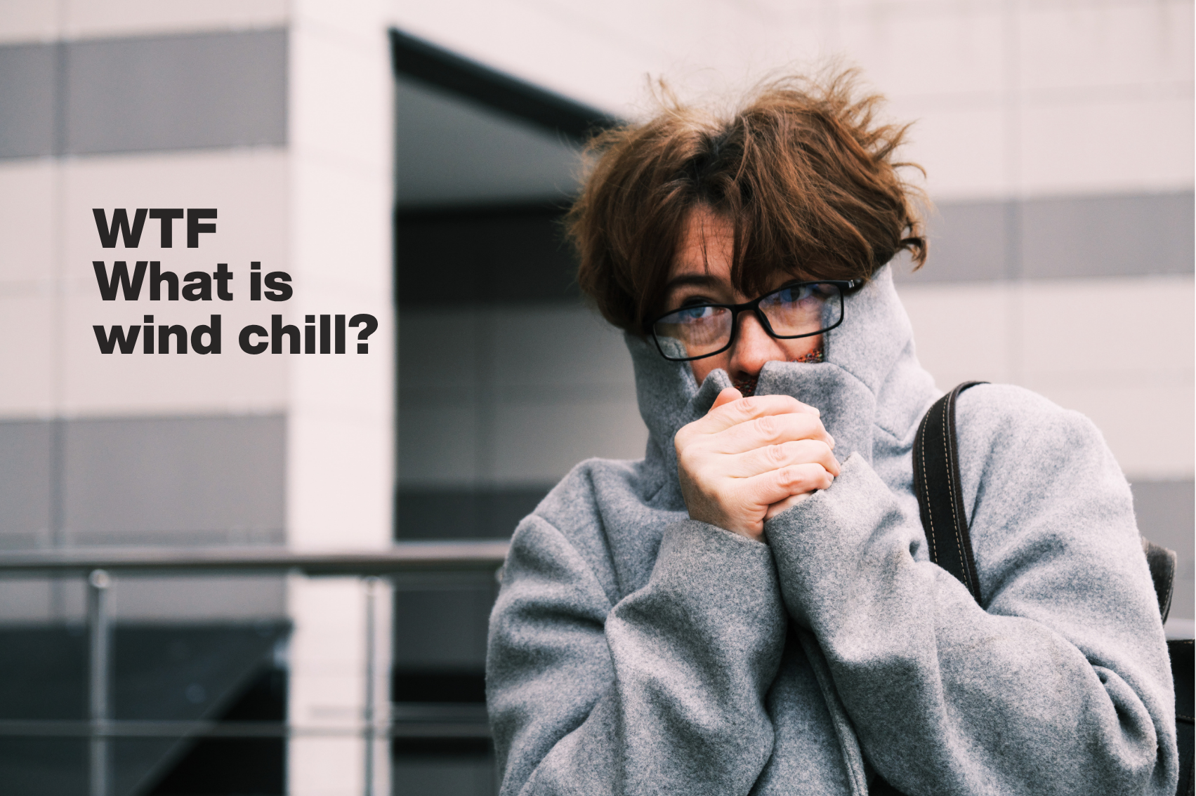 WTF, what is Wind Chill? (And Why It Feels So Much Colder Than It Actually Is)